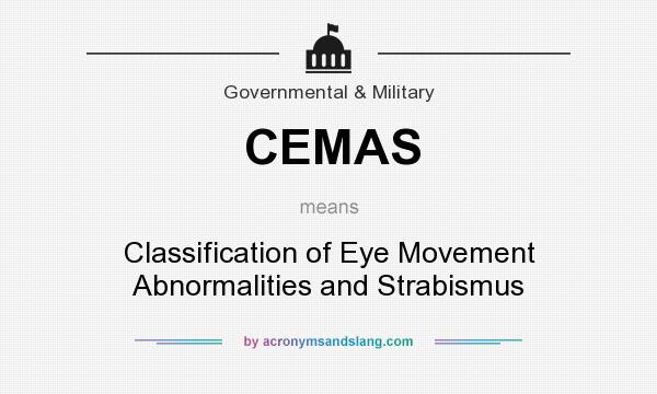 What does CEMAS mean? It stands for Classification of Eye Movement Abnormalities and Strabismus