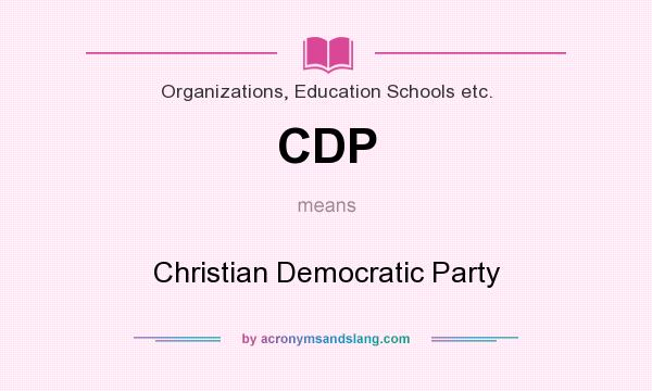 What does CDP mean? It stands for Christian Democratic Party
