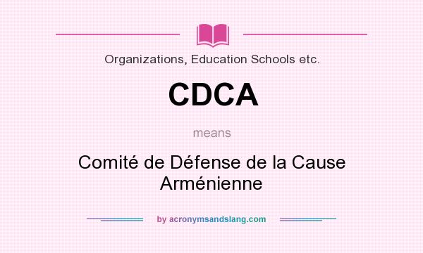 What does CDCA mean? It stands for Comité de Défense de la Cause Arménienne
