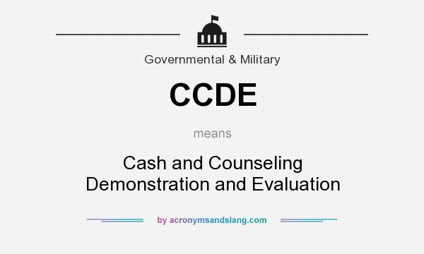 What does CCDE mean? It stands for Cash and Counseling Demonstration and Evaluation