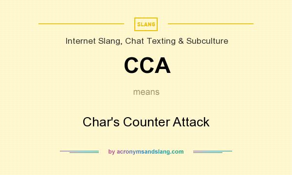 What does CCA mean? It stands for Char`s Counter Attack