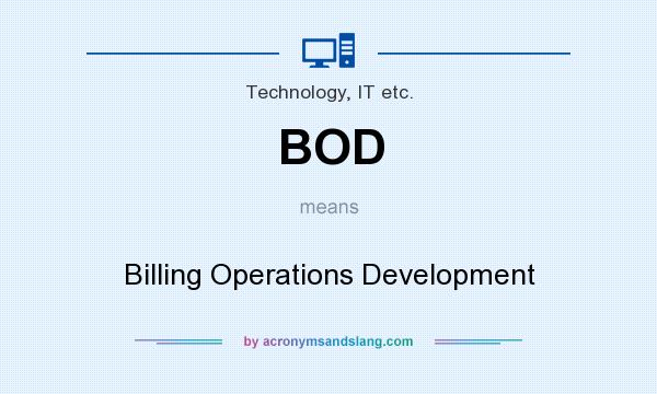What does BOD mean? It stands for Billing Operations Development