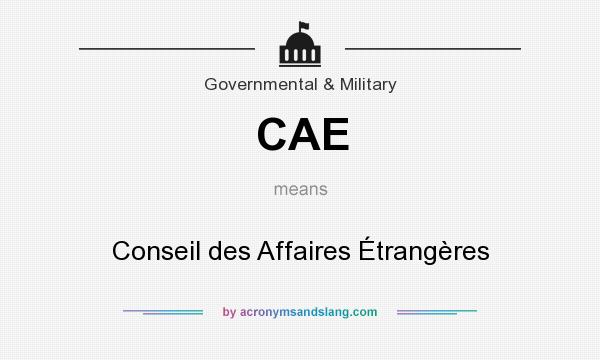 What does CAE mean? It stands for Conseil des Affaires Étrangères