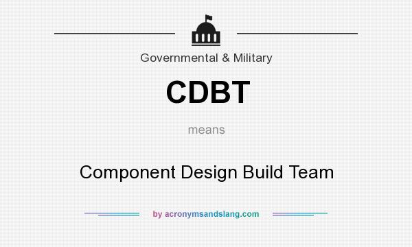 What does CDBT mean? It stands for Component Design Build Team