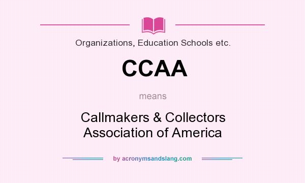 What does CCAA mean? It stands for Callmakers & Collectors Association of America