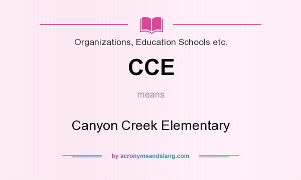 What does CCE mean? It stands for Canyon Creek Elementary