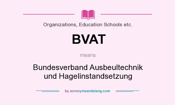 What does BVAT mean? It stands for Bundesverband Ausbeultechnik und Hagelinstandsetzung
