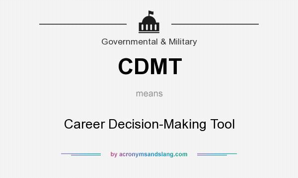 What does CDMT mean? It stands for Career Decision-Making Tool