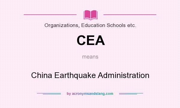What does CEA mean? It stands for China Earthquake Administration