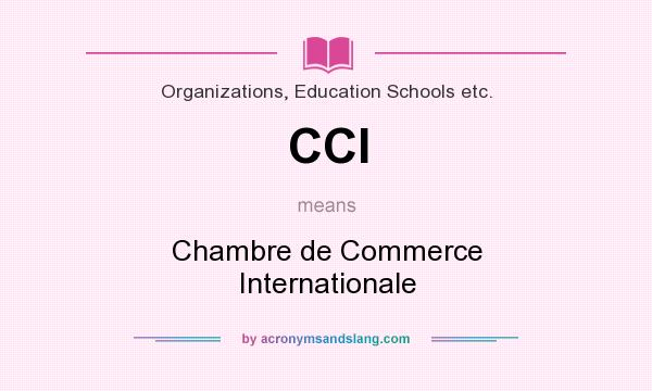 What does CCI mean? It stands for Chambre de Commerce Internationale