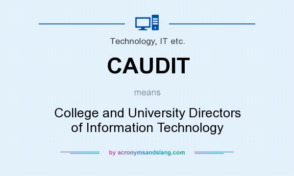 What does CAUDIT mean? It stands for College and University Directors of Information Technology