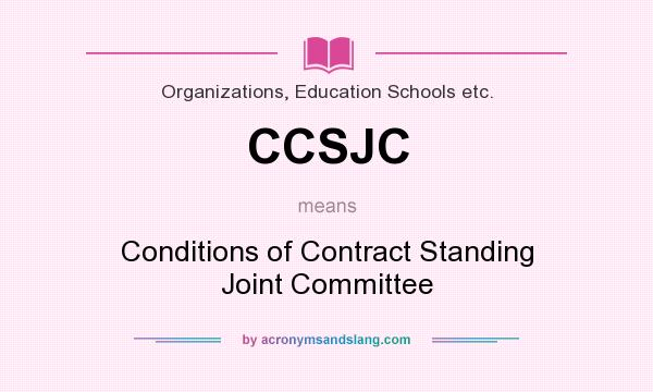 What does CCSJC mean? It stands for Conditions of Contract Standing Joint Committee