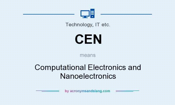 What does CEN mean? It stands for Computational Electronics and Nanoelectronics