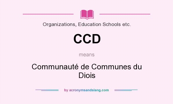 What does CCD mean? It stands for Communauté de Communes du Diois