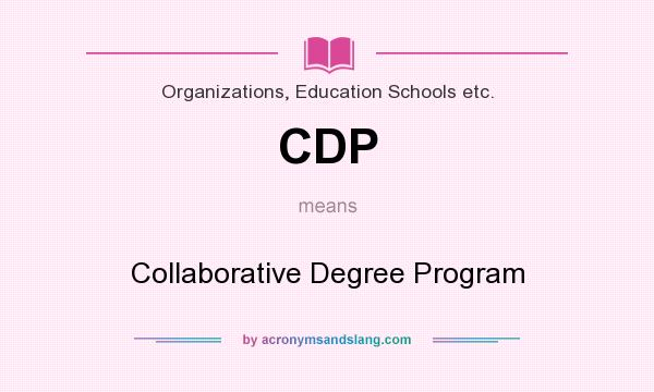 What does CDP mean? It stands for Collaborative Degree Program