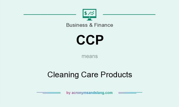 What does CCP mean? It stands for Cleaning Care Products