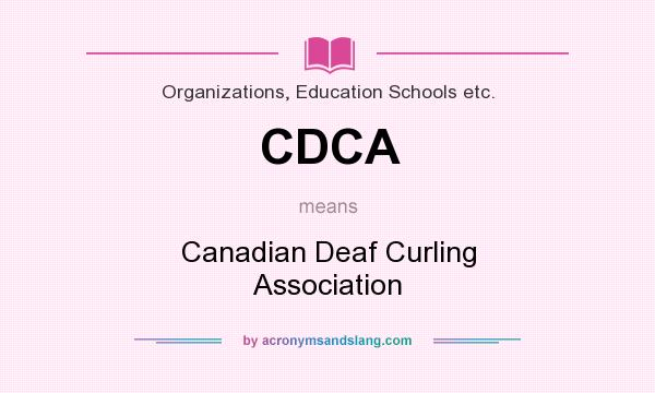 What does CDCA mean? It stands for Canadian Deaf Curling Association