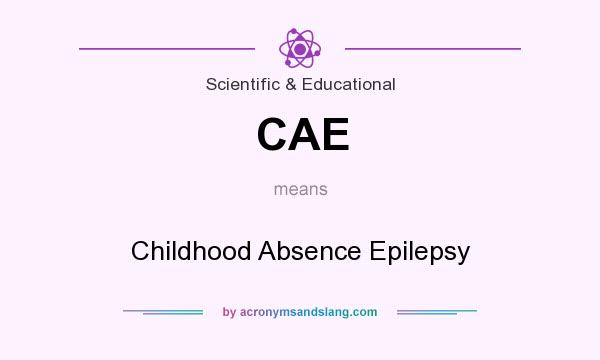 What does CAE mean? It stands for Childhood Absence Epilepsy