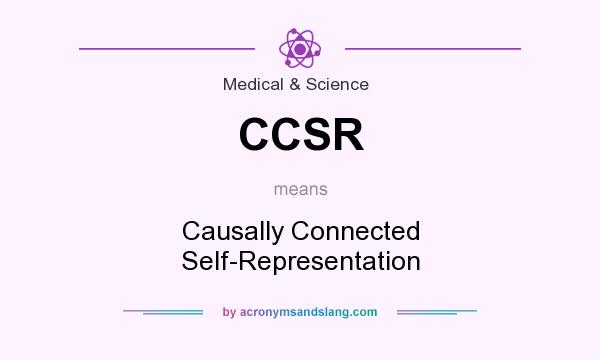 What does CCSR mean? It stands for Causally Connected Self-Representation