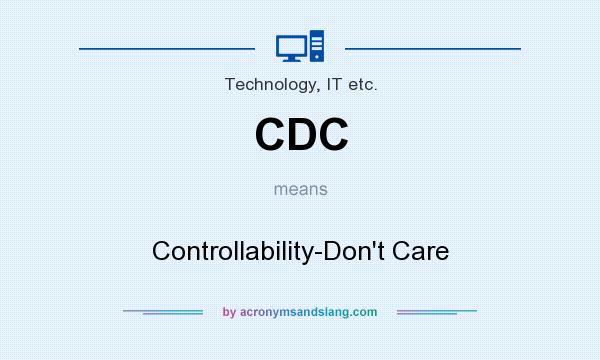 What does CDC mean? It stands for Controllability-Don`t Care