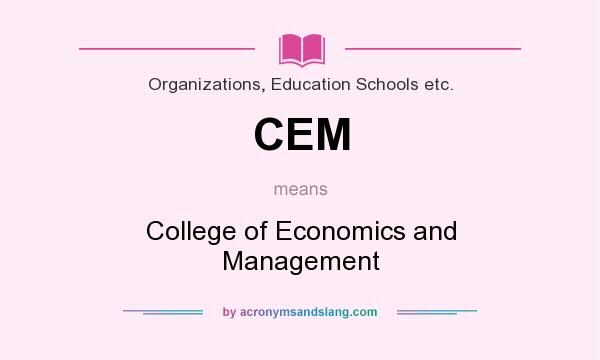 What does CEM mean? It stands for College of Economics and Management