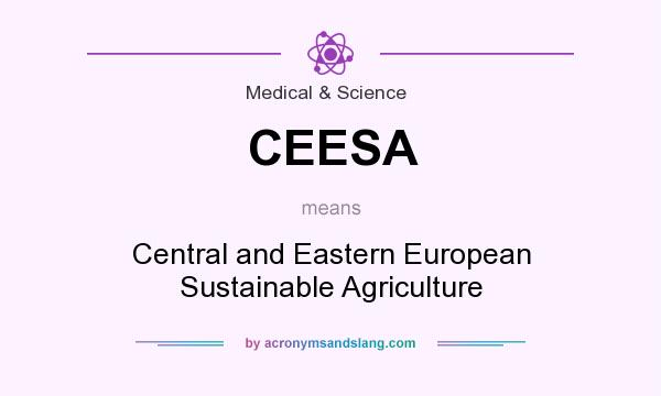 What does CEESA mean? It stands for Central and Eastern European Sustainable Agriculture