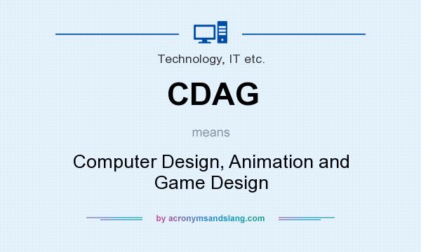 What does CDAG mean? It stands for Computer Design, Animation and Game Design