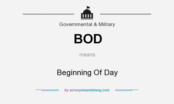 What does BOD mean? It stands for Beginning Of Day