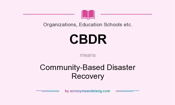 What does CBDR mean? It stands for Community-Based Disaster Recovery