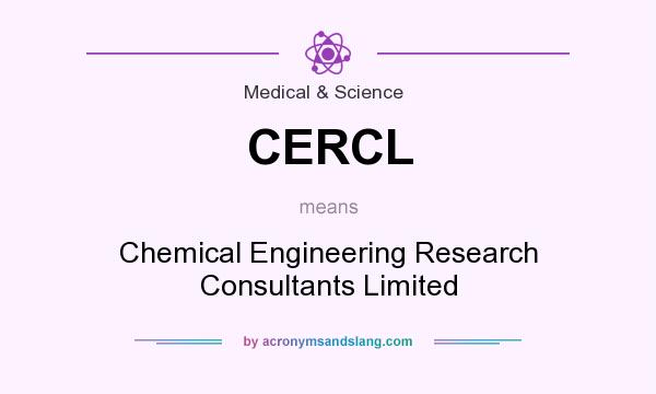 What does CERCL mean? It stands for Chemical Engineering Research Consultants Limited
