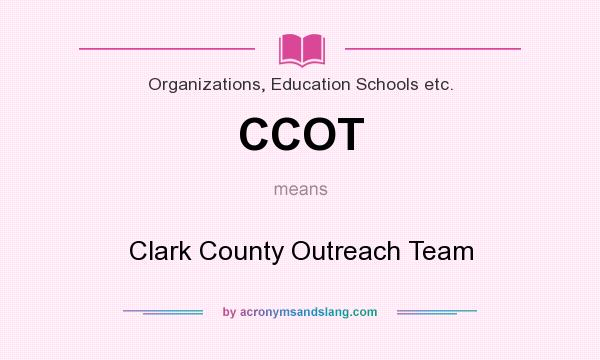 What does CCOT mean? It stands for Clark County Outreach Team