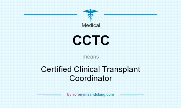 What does CCTC mean? It stands for Certified Clinical Transplant Coordinator