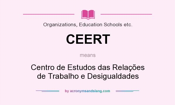 What does CEERT mean? It stands for Centro de Estudos das Relações de Trabalho e Desigualdades