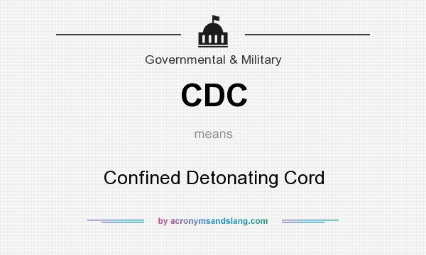 What does CDC mean? It stands for Confined Detonating Cord