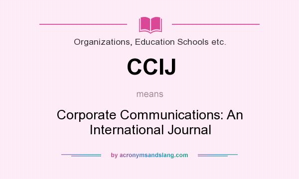 What does CCIJ mean? It stands for Corporate Communications: An International Journal