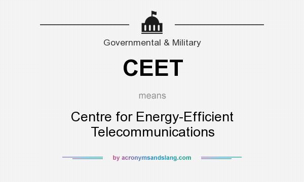 What does CEET mean? It stands for Centre for Energy-Efficient Telecommunications