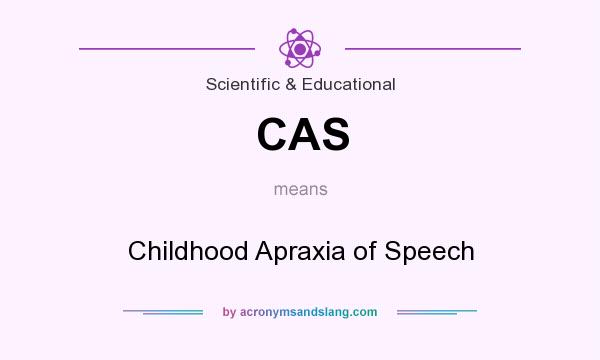 What does CAS mean? It stands for Childhood Apraxia of Speech
