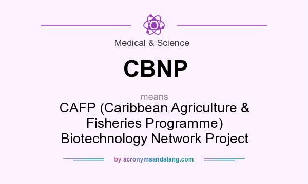 What does CBNP mean? It stands for CAFP (Caribbean Agriculture & Fisheries Programme) Biotechnology Network Project