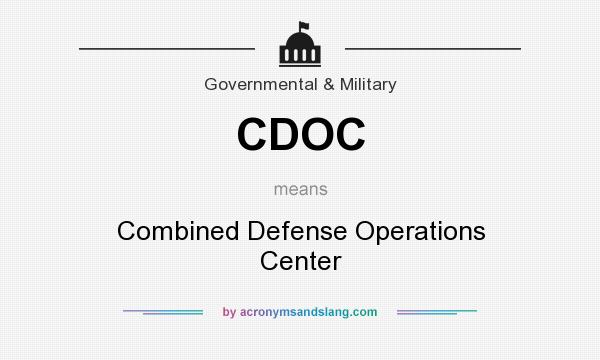 What does CDOC mean? It stands for Combined Defense Operations Center