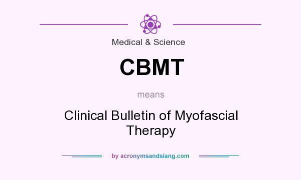What does CBMT mean? It stands for Clinical Bulletin of Myofascial Therapy