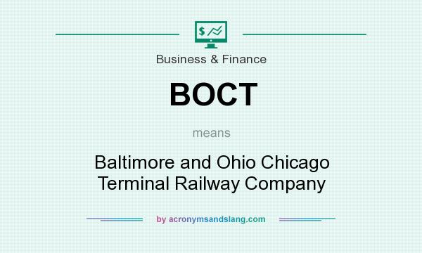 What does BOCT mean? It stands for Baltimore and Ohio Chicago Terminal Railway Company