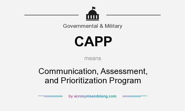 What does CAPP mean? It stands for Communication, Assessment, and Prioritization Program