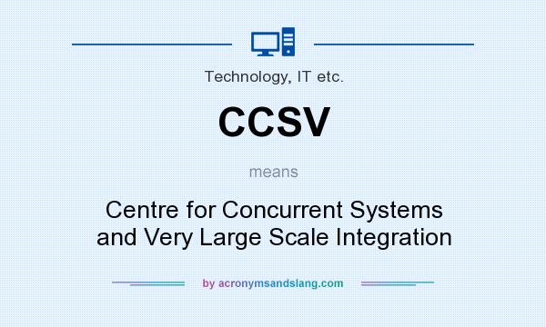 What does CCSV mean? It stands for Centre for Concurrent Systems and Very Large Scale Integration