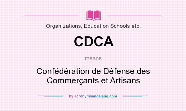What does CDCA mean? It stands for Confédération de Défense des Commerçants et Artisans