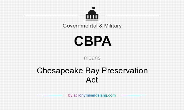 What does CBPA mean? It stands for Chesapeake Bay Preservation Act