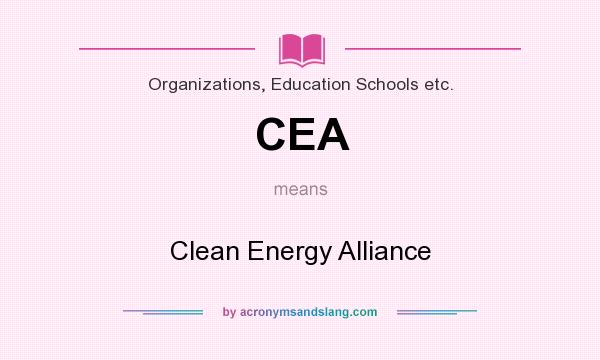 What does CEA mean? It stands for Clean Energy Alliance