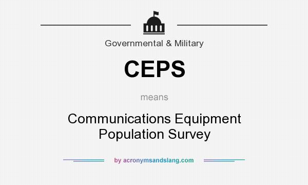 What does CEPS mean? It stands for Communications Equipment Population Survey