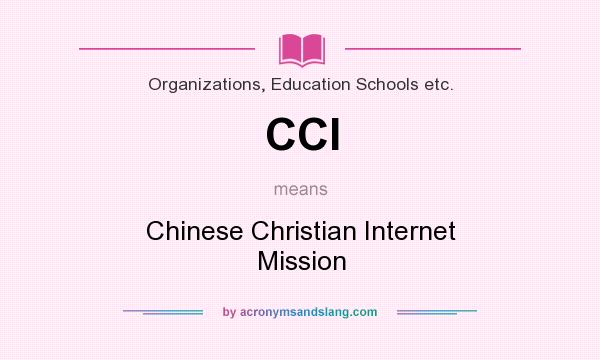 What does CCI mean? It stands for Chinese Christian Internet Mission