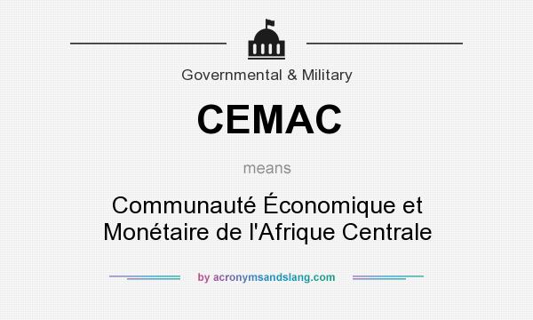 What does CEMAC mean? It stands for Communauté Économique et Monétaire de l`Afrique Centrale