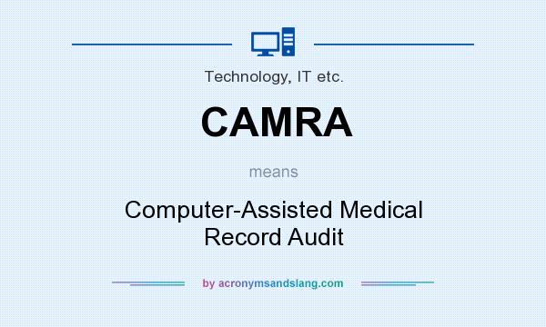 What does CAMRA mean? It stands for Computer-Assisted Medical Record Audit